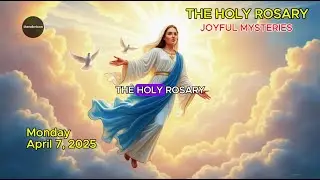 Pray the Holy Rosary: The Joyful Mysteries (Peaceful Meditation) - April 7, 2025