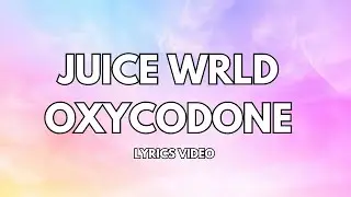 Juice Wrld - oxycodone lyrics video