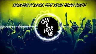 Samurai Sounds feat. Kevin Brian Smith - Can You Hear Me OFFICIAL HD