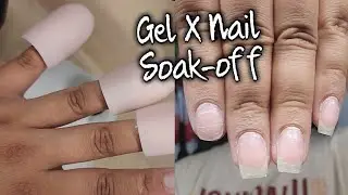 DIY: Removing Gel X Nails with Soak off method!
