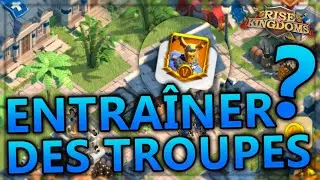 LA MEILLEURE FA&Ccedil;ON D'ENTRA&Icirc;NER SES TROUPES | RISE OF KINGDOMS FR