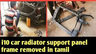 i10 radiator support panel frame removed in tamil