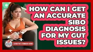 How Can I Get An Accurate **SIBO Diagnosis** For My **gut Issues**? - Sensitive Stomach Guide