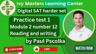 Digital SAT practice test 1, module 2, number 12, harder set, reading and writing || Ivy Masters