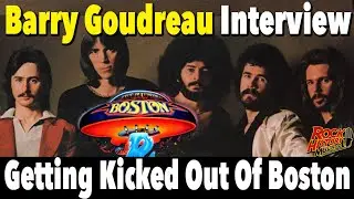 Interview - Barry Goudreau On Getting kicked out of Boston