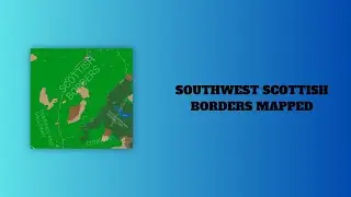 Southwest Scottish Borders Mapped - Hawick, Northumberland National Park, and more!