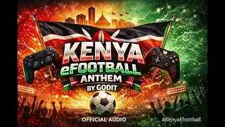Kenya eFootball Anthem 🇰🇪⚽ | Official Audio | GODIT