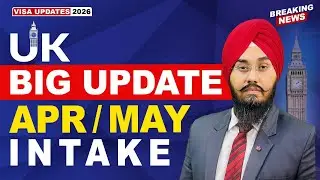 UK 🇬🇧 BIG UPDATE APR/MAY INTAKE | STUDY VISA UPDATES 2026 | USA CANADA UK