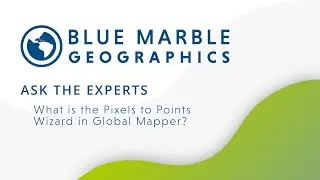 Ask The Experts: What is the Pixels to Points Wizard in Global Mapper?