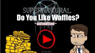 SPN: Do you like Waffles