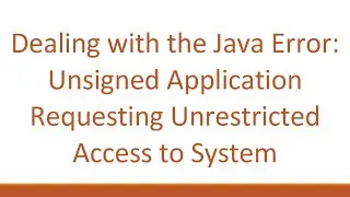 Dealing with the Java Error: Unsigned Application Requesting Unrestricted Access to System