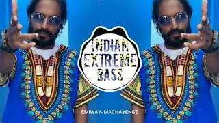 Emiway Bantai - Machaenge [BASS BOOSTED]