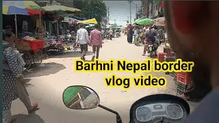 Barhni Nepal border vlog video Siddharth nagar | new vlog video barhni bazar |khan007 vlog