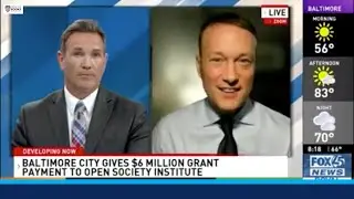 Fox 45: Open Society Institute Received A $6 Million City Grant From Baltimore