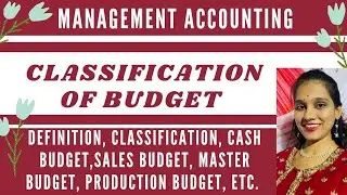 Budget।Types of Budget by Dr Mamta Rathi ।Classification of Budget।Management Accounting।Cash Budget