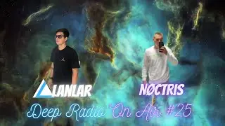 Dj Alanlar - Deep Radio On Air #25 NØCTRIS