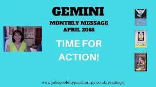 GEMINI APRIL 2018 - TIME FOR ACTION!