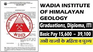 wadia institute of himalayan geology recruitment 2019 || Diploma || ITI || Graduation
