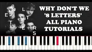 Why Don't We - '8 Letters' (All Piano Tutorials)