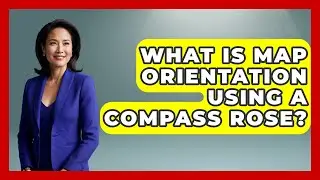 What Is Map Orientation Using A Compass Rose? - The Student Atlas