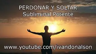 PERDONAR Y SOLTAR -Subliminal Potente