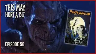 Pumpkinhead -- This May Hurt a Bit