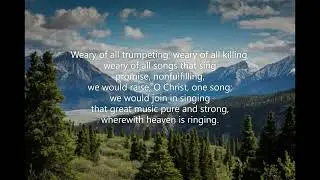 Weary of All Trumpeting (#582 Common Praise 1998 Peace & Justice) ST KEVIN Martin Franzmann