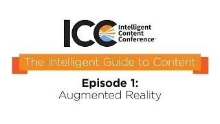 ICC Presents - The Intelligent Guide To Content Terms- Augmented Reality