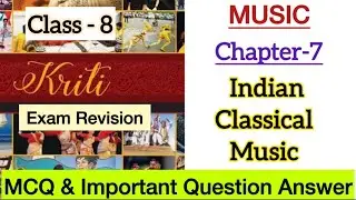 Class 8 Kriti | Chapter 7 | Indian Classical Music | MUSIC | MCQ, Important Question |Exam One shot 