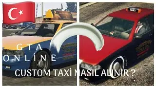 GTA ONLİNE 'DA TAXİ CUSTOM NASIL ALINIR ?