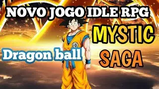 Novo jogo de dragon ball estilo idle rpg - MYSTIC SAGA