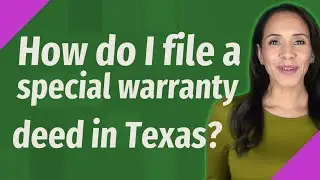 How do I file a special warranty deed in Texas?