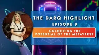 The DARQ HIGHLIGHT: The Potential of The Metaverse