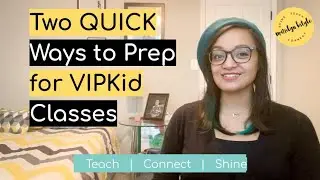 VIPKid Class Prep - Two QUICK PREP methods for Back to Back Online ESL Classes
