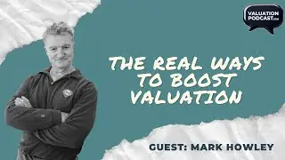 The Real Ways to Boost Valuation: Revenue, Costs & Smart Positioning | ValuationPodcast.com