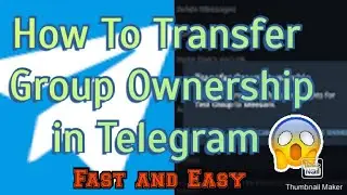 HOW TO TRANSFER GROUP/ CHANNEL OWNERSHIP IN TELEGRAM.