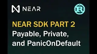 NEAR SDK Part 2 (Payable, Private, and PanicOnDefault). 🦀Rust Smart Contracts