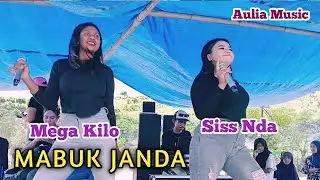 Mabuk Janda ~ Siss Nda dan Mega Kilo