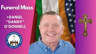 Funeral Mass + Danny O&rsquo;Donnell - 11.21.25 - St. John Brebeuf Church