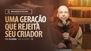 Uma gera&ccedil;&atilde;o que rejeita seu Criador | (Lc 11, 29-32) #1896