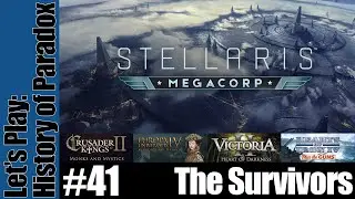 Stellaris: MegaCorp - History of Paradox Series - The Survivors - Part 41