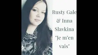 Rusty Gale, Inna Slavkina - Je m`en vais (Shashika says)