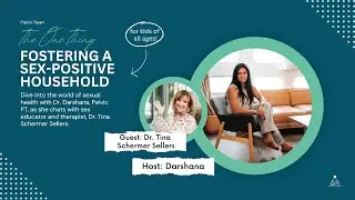Pelvic Gyan: Fostering A Sex-Positive Household with Dr. Tina Schermer Sellers