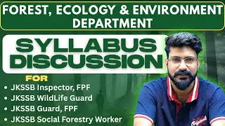 SYLLABUS DISCUSSION INSPECTOR,FPF || WILDLIFEGUARD || GURAD, FPF || SOCIAL FORESTRY WORKER || JKSSB