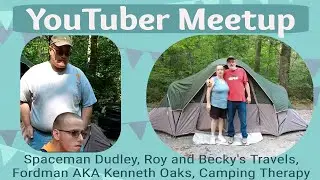 YouTuber Meetup // Roy and Becky's Travels, Spaceman Dudley, Fordman AKA Kenneth Oaks