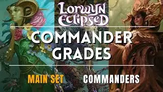 Commander Grades - The Best Main Set Commanders from Lorwyn Eclipsed