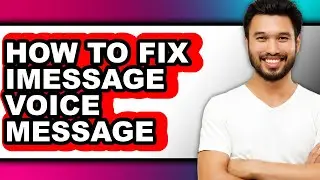How to Fix Imessage Voice Message (only Way)