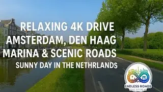 Relaxing 4K Drive | Amsterdam, Den Haag Marina & Scenic Roads | Sunny Day in the Netherlands
