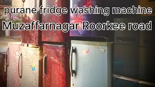 Muzaffarnagar Roorkee road per purani fridge washing machine bikte Hain