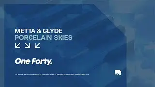 Metta & Glyde - Porcelain Skies [One Forty]